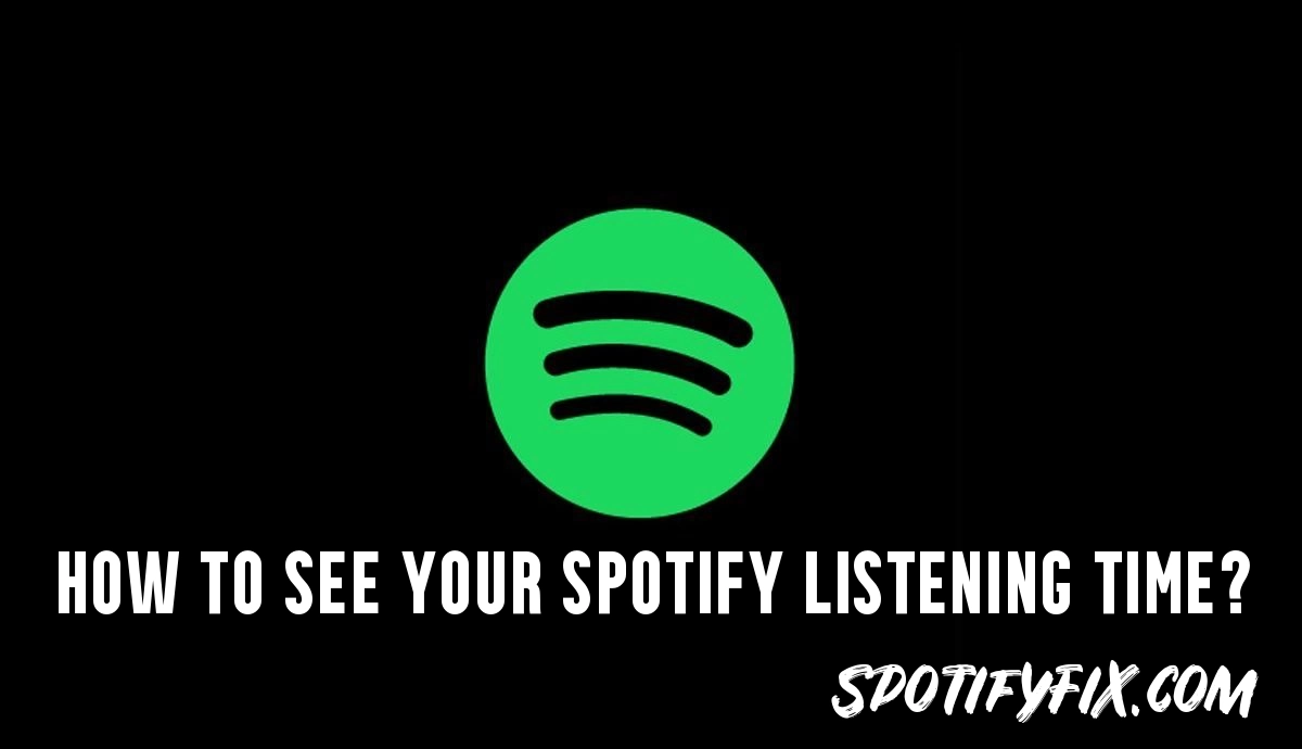 How To See Your Spotify Listening Time?