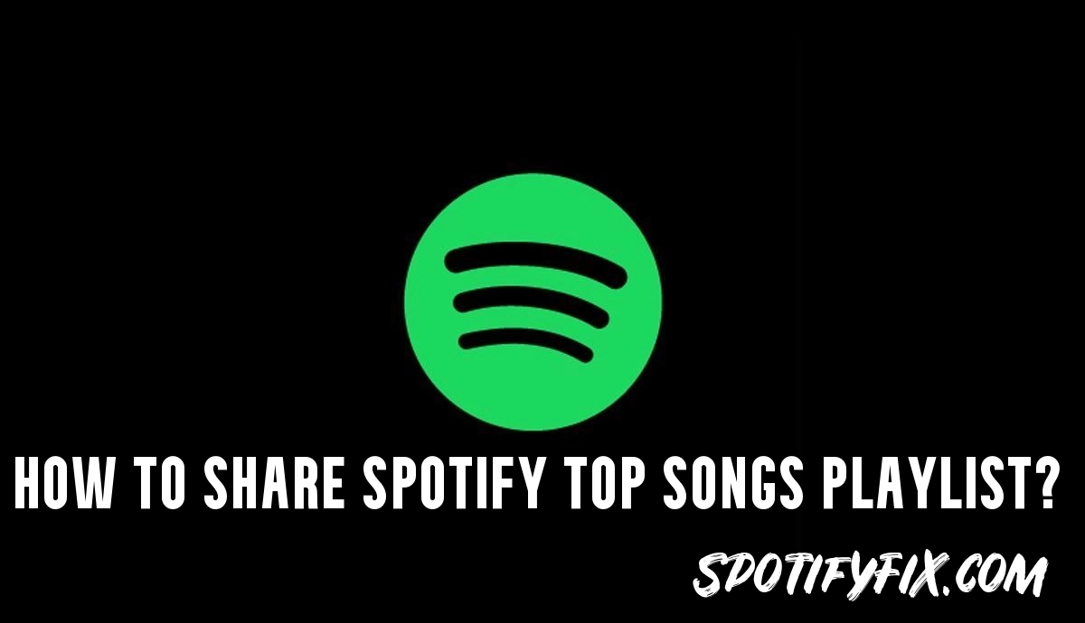 How to share spotify top songs playlist?