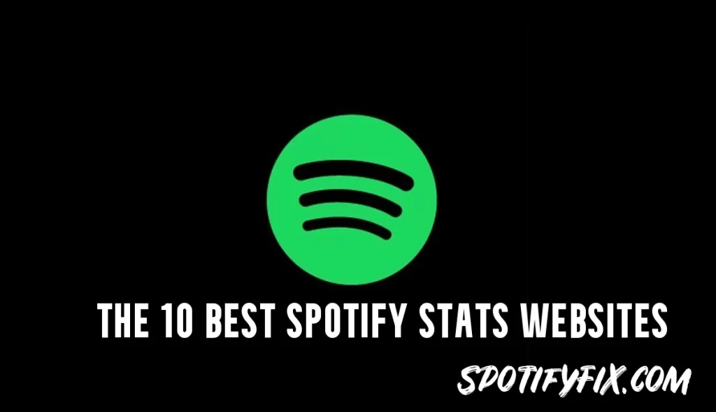 The 10 Best Spotify Stats Websites