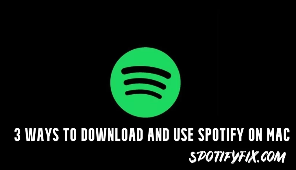 3 Ways to Download and Use Spotify on Mac