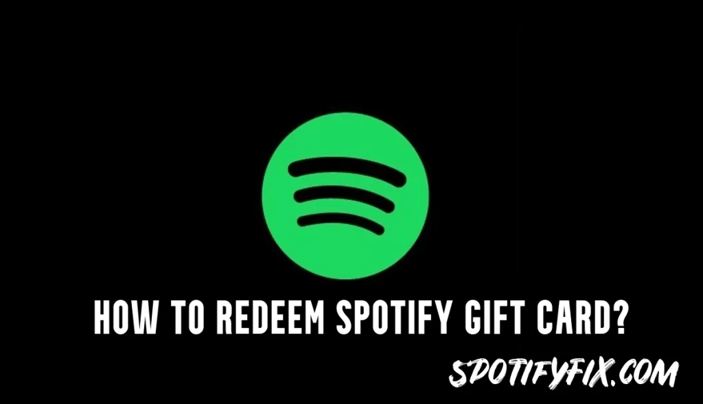 How to redeem Spotify gift card?