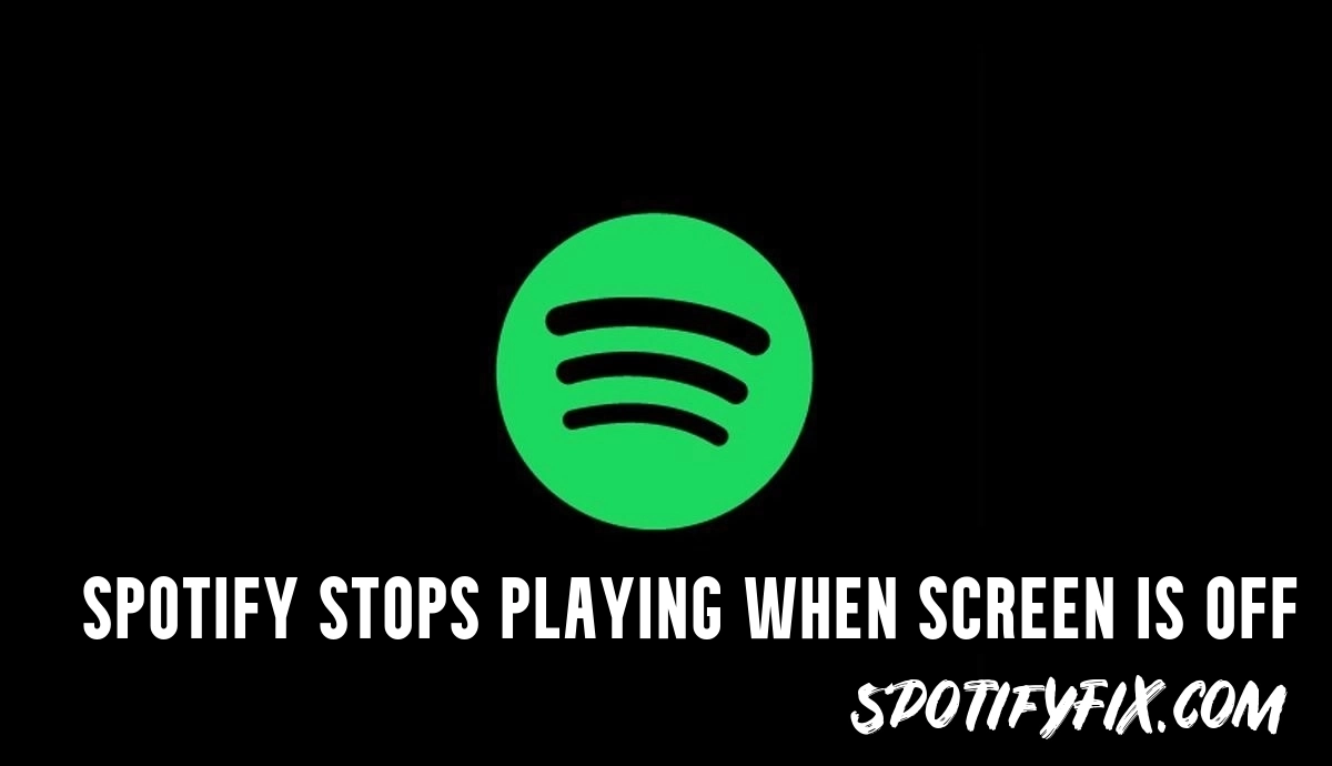 Spotify stops playing when screen is off