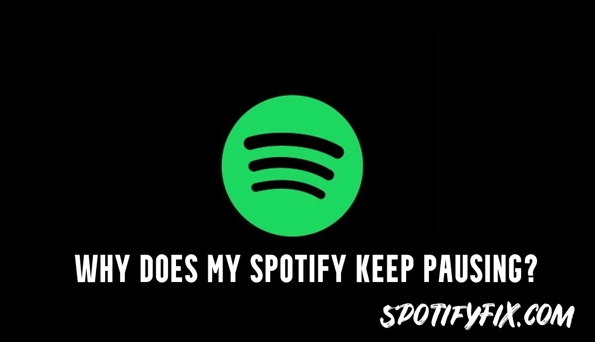 Why does my Spotify keep pausing?